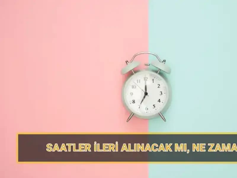 2025 Yaz Saati Uygulaması Hakkında Bilmeniz Gereken Her Şey