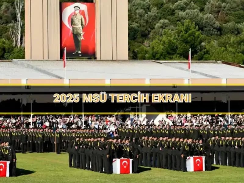 2025 MSÜ Tercih Süreci Başlıyor: Son Tarih ve Detaylar