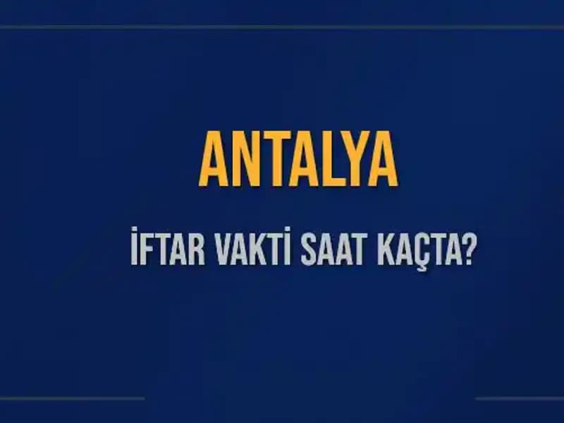 Antalya'da İftar Saati: Bugün Gıda İhtiyacınızı Planlayın!