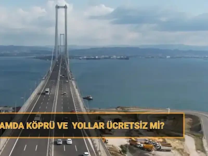 Ramazan Bayramı’nda Yollar ve Köprüler Ücretsiz Olacak mı?