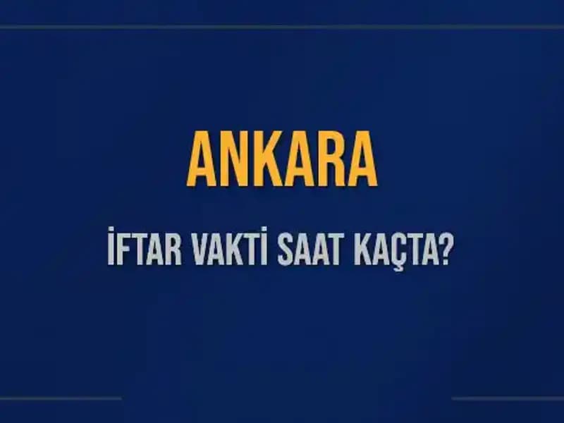 Ankara'da İftar Vakti Saat Kaçta? Diyanet Güncel İftar Programını Açıkladı!