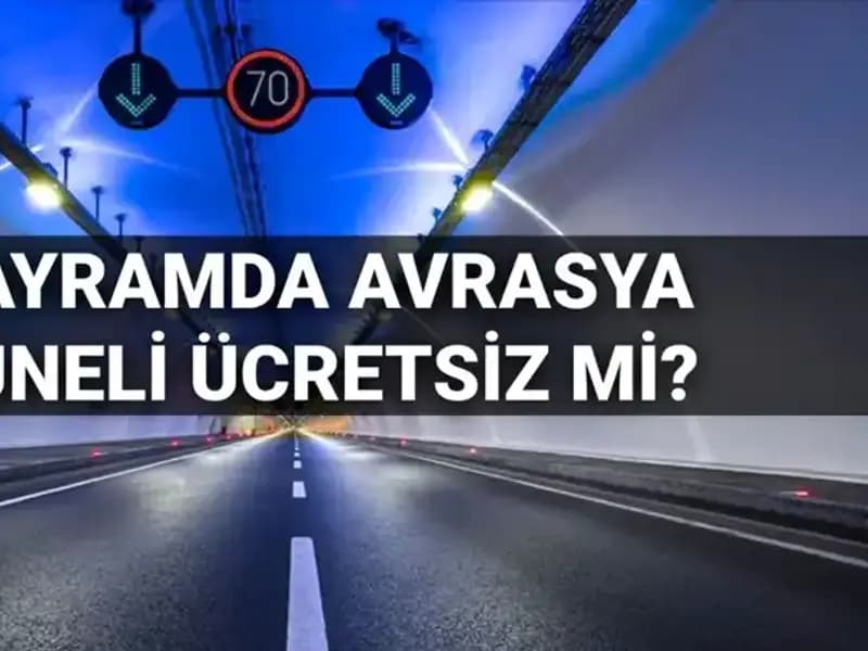Bayramda Avrasya Tüneli Ücretsiz Mi? İşte Tüm Detaylar!