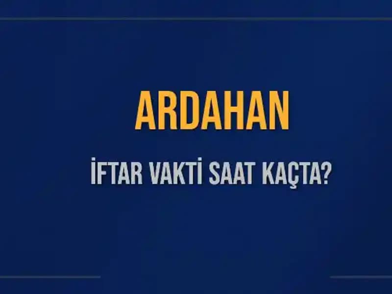 Ardahan İftar Vakti: 3 Mart 2025’te Akşam Ezanı Saat Kaçta?