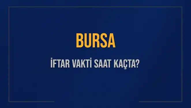 Bursa'da İftar Vakti Ne Zaman? İşte Tüm Detaylar!