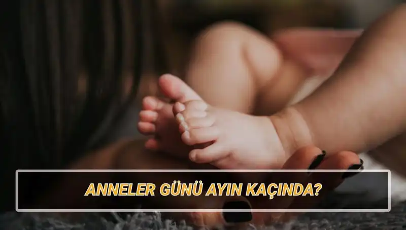 2025'te Anneler Günü Ne Zaman? Tarihçesi ve Önemi Nedir?