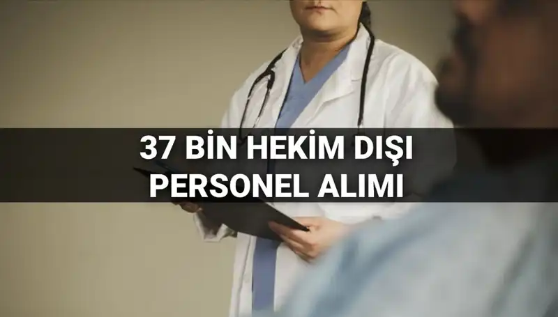 Sağlık Bakanlığı 2025’te 37 Bin Hekim Dışı Personel Alacağım Duyurdu!