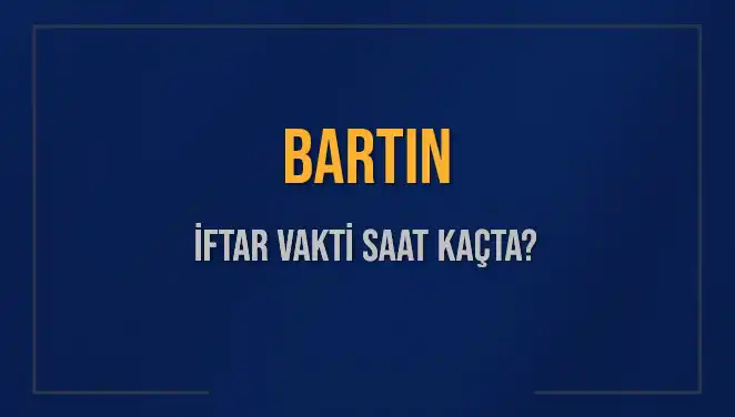 Bartın’da İftar Vakti: Akşam Ezanı Saat Kaçta Okunacak?