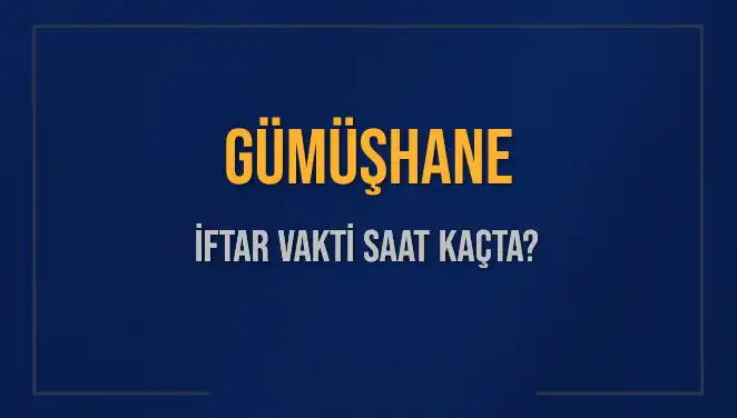 Gümüşhane İftar Vakti: 5 Mart 2025 İçin Detaylı Bilgiler
