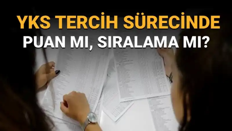 YKS Tercih Sürecinde Puan mı, Sıralama mı? Doğru Tercih Nasıl Yapılır?