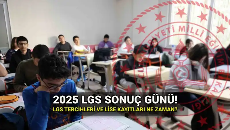 2025 LGS Sonuçları Ne Zaman Açıklanacak? Tarih ve Detaylar