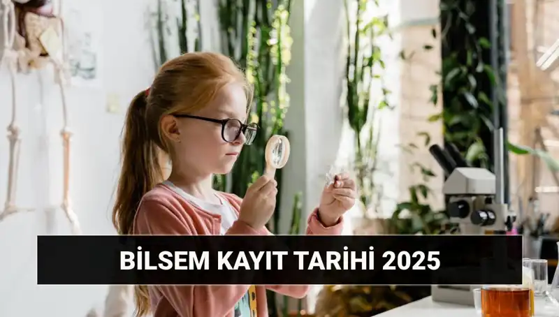 2025 BİLSEM Değerlendirme Sonuçları ve Kayıt Tarihleri Açıklandı