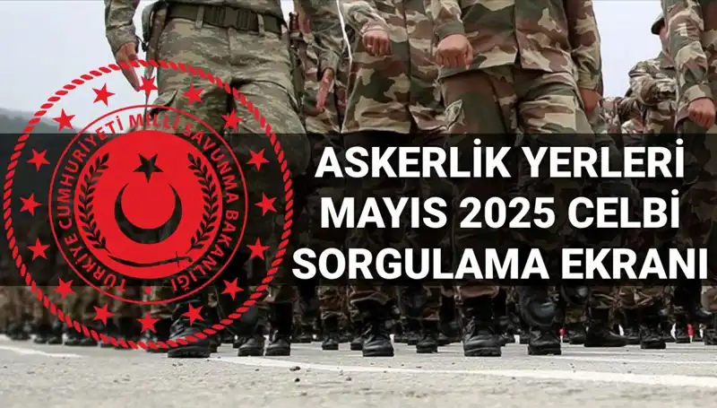 MSB, Mayıs Celbi Askerlik Yerleri Sorgulama Ekranını Duyurdu!