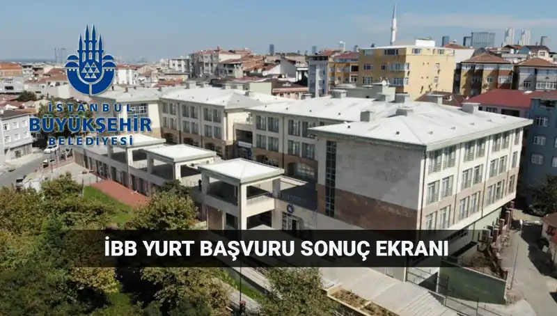 2025-2026 İBB Yükseköğrenim Yurt Sonuçları Açıklandı mı? Öğrenciler Merakla Bekliyor!