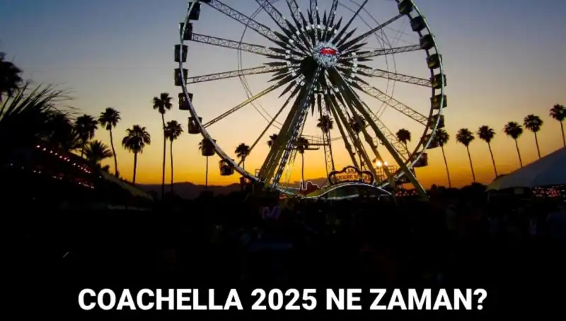 Coachella 2025: Müzik ve Sanatın Kalbinde Unutulmaz Bir Deneyim