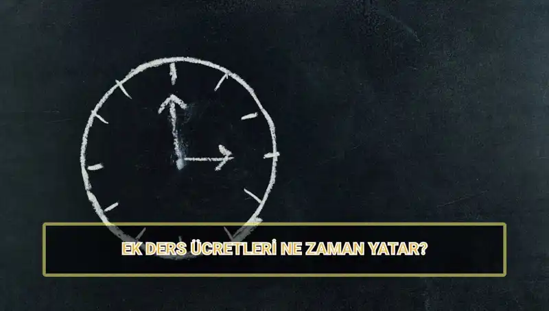 2025'te Öğretmenlerin Ek Ders Ücretleri: Ne Zaman Yatacak?