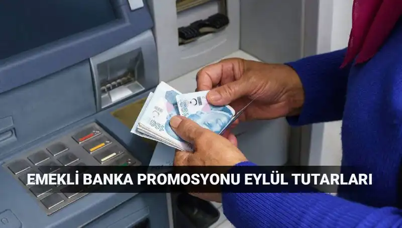 Eylül 2025'te Emekli Banka Promosyonları Ne Kadar Olacak?
