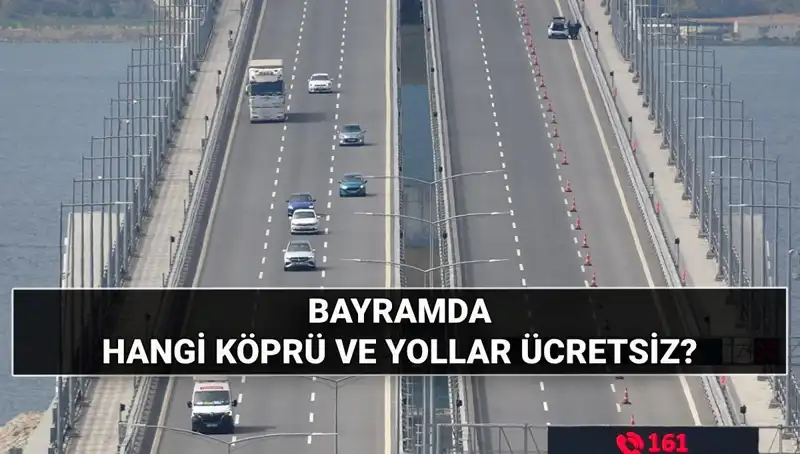 Kurban Bayramı'nda Ücretsiz Otoyol ve Köprüler Belli Oldu!