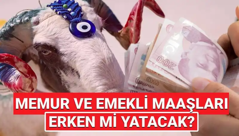 Emekli ve Memur Maaşları Bayram Öncesi Hesaplara Geçiyor mu?