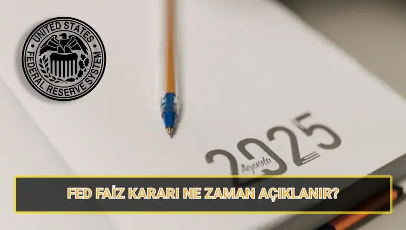 FED Mart Faiz Kararı ne Zaman Açıklanacak? 2025 Takvimiyle İlgili Tüm Detaylar