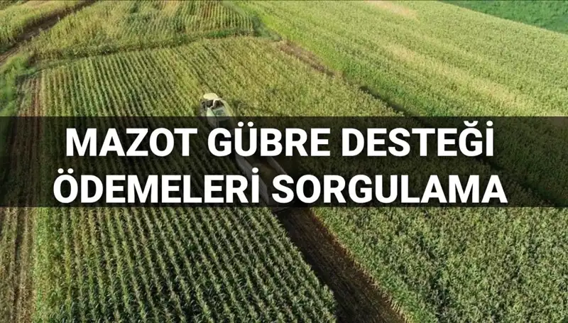 Mazot ve Gübre Desteği Ödemeleri İçin Sorgulama Süreci Başladı