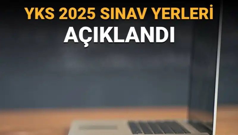 YKS 2025 Sınav Yerleri Açıklandı! Giriş Belgeleri ve Merkez Bilgileri Nasıl Elde Edilir?