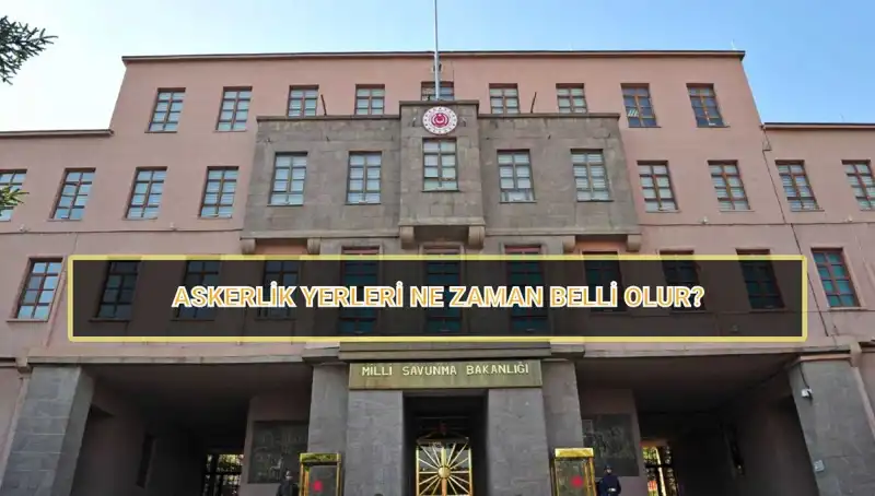 Mayıs Celbi 2025 Askerlik Yerleri Açıklandı mı? İşte Tüm Detaylar