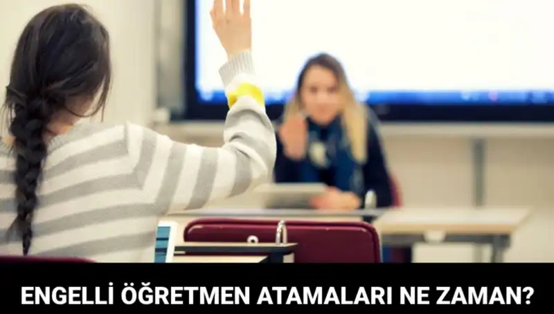 Engelli Öğretmen Atama Sonuçları Açıklanma Tarihi Belli Oldu!