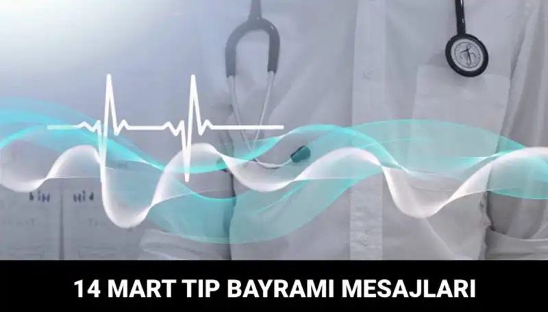 14 Mart Tıp Bayramı: Sağlık Çalışanlarına Anlamlı Mesajlar ve Kutlama