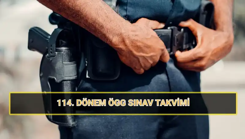 2025 ÖGG 114. Dönem Sınav Tarihleri ve Sonuç Açıklama Takvimi