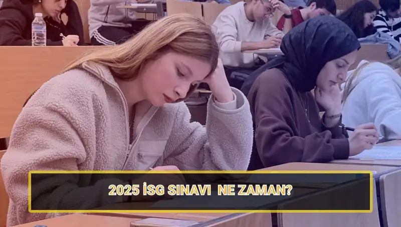 2025 İSG Sınavı: İş Güvenliği Uzmanları ve İş Yeri Hekimlerini Bekleyen Tarih!